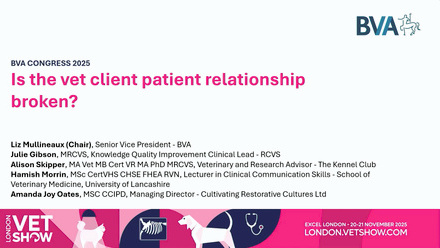 LVS 2025 BVA Congress: Is the vet client patient relationship broken.jpg